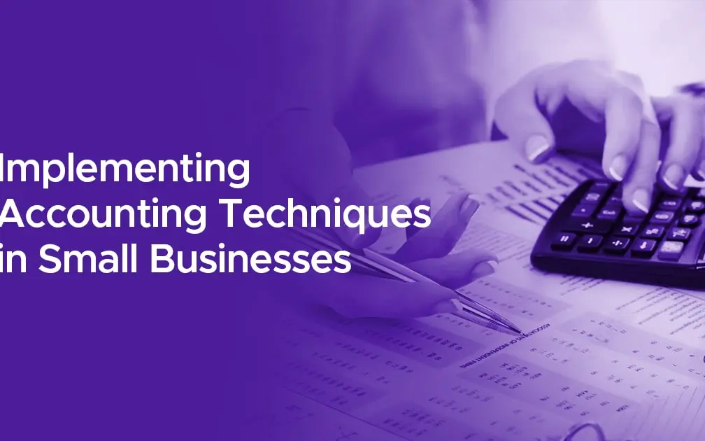 Implementing Accounting Techniques in Small Businesses