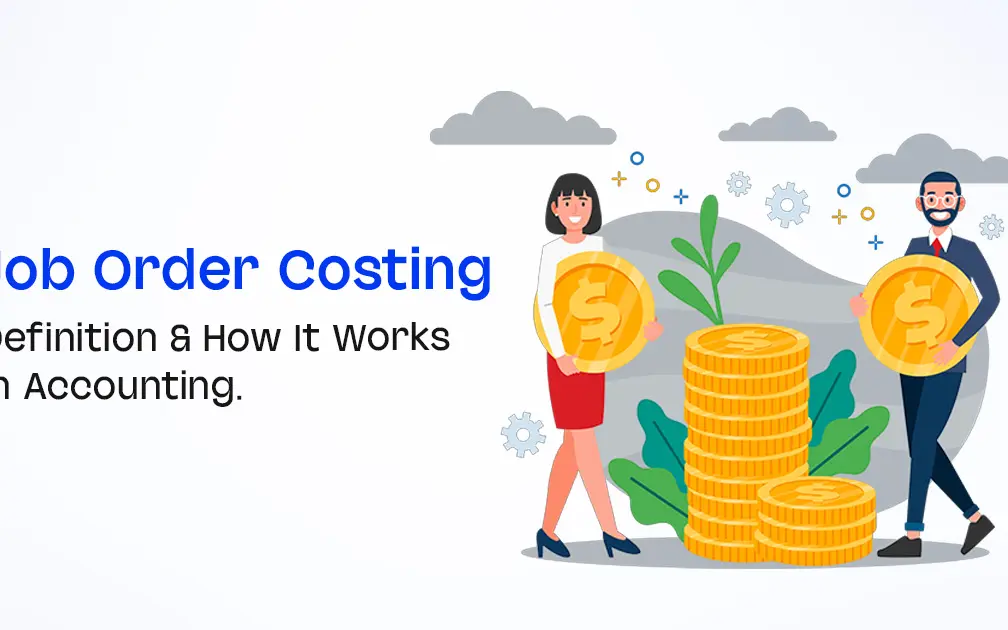 Job Order Costing Definition & How It Works in Accounting.