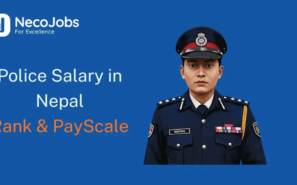 Police Salary in Nepal: Ranks, Benefits & PayScale