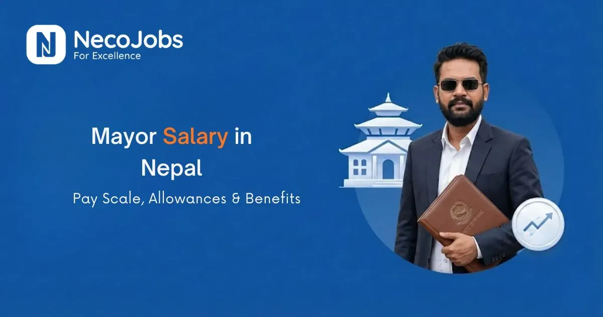 Mayor Salary in Nepal: Pay Scale, Allowances & Benefits