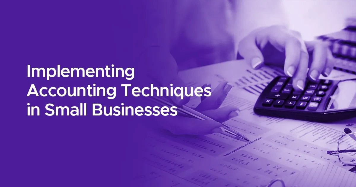 Implementing Accounting Techniques in Small Businesses