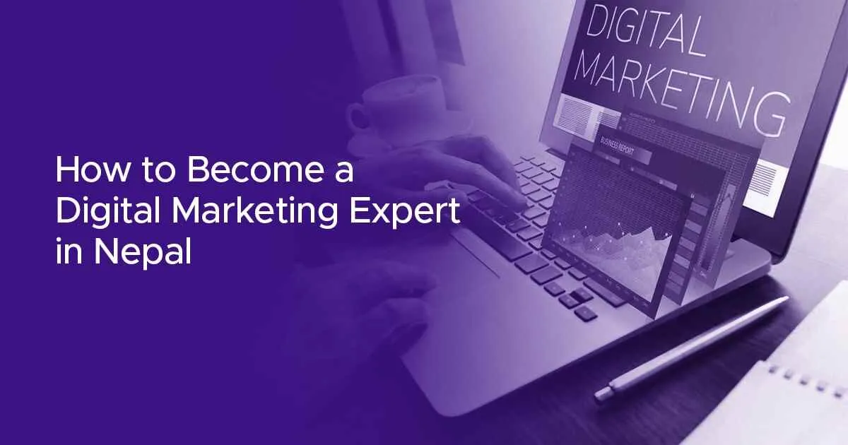 How to Become a Digital Marketing Expert in Nepal