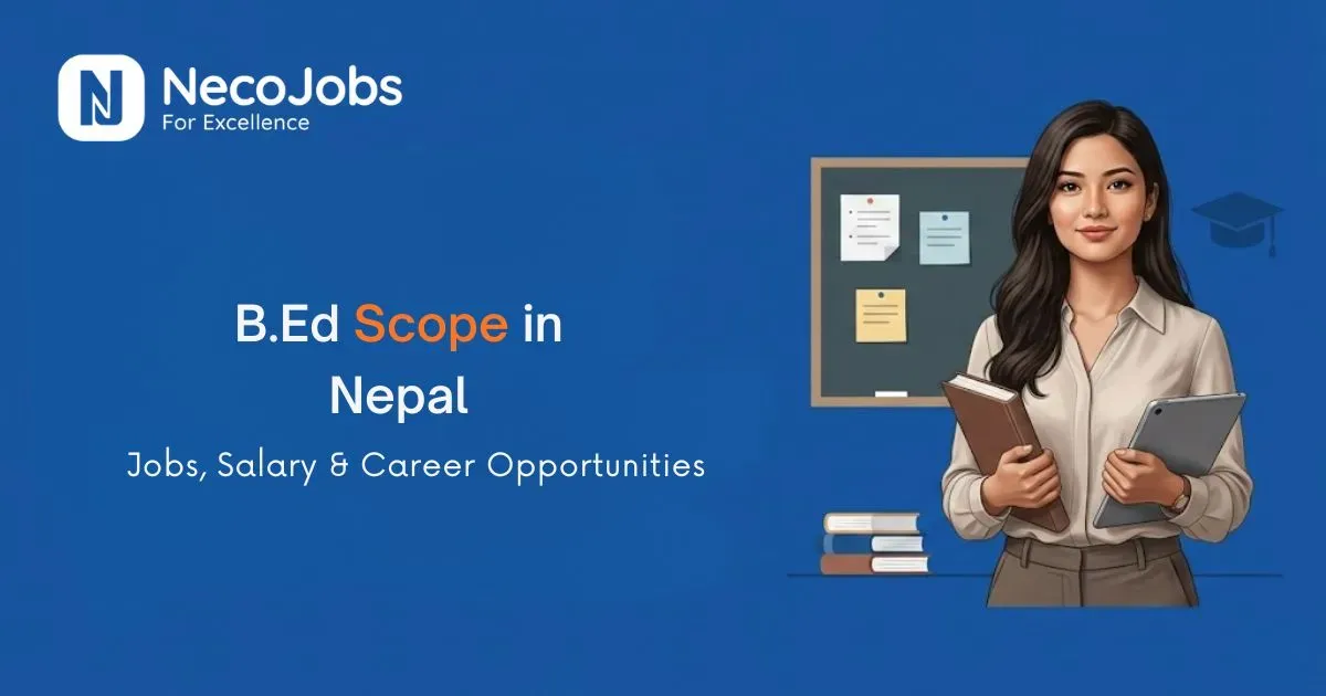 B.Ed Scope in Nepal: Jobs, Salary & Career Opportunities