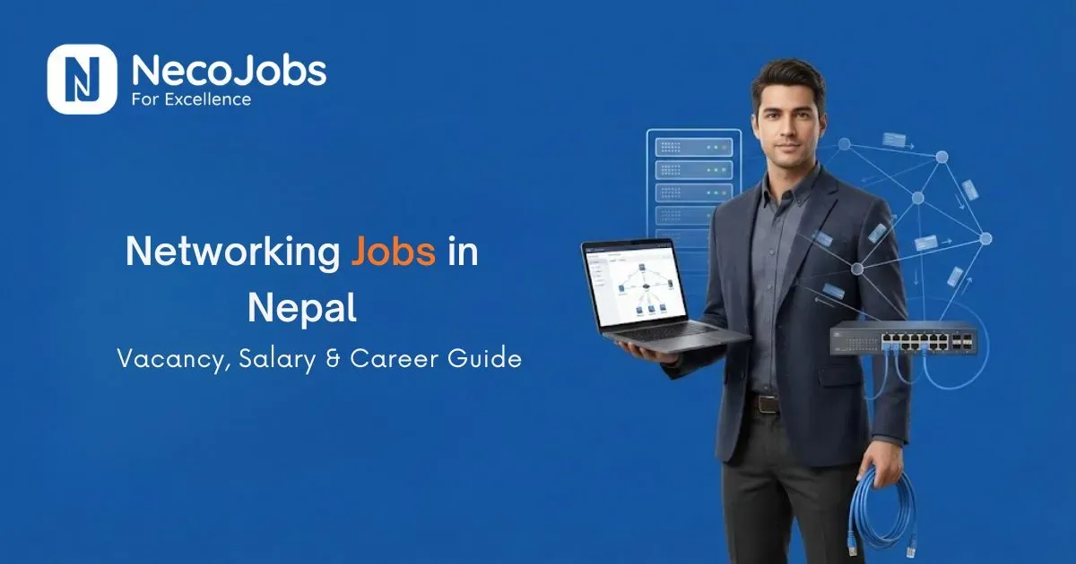 Networking Jobs in Nepal: Vacancy, Salary & Career Guide