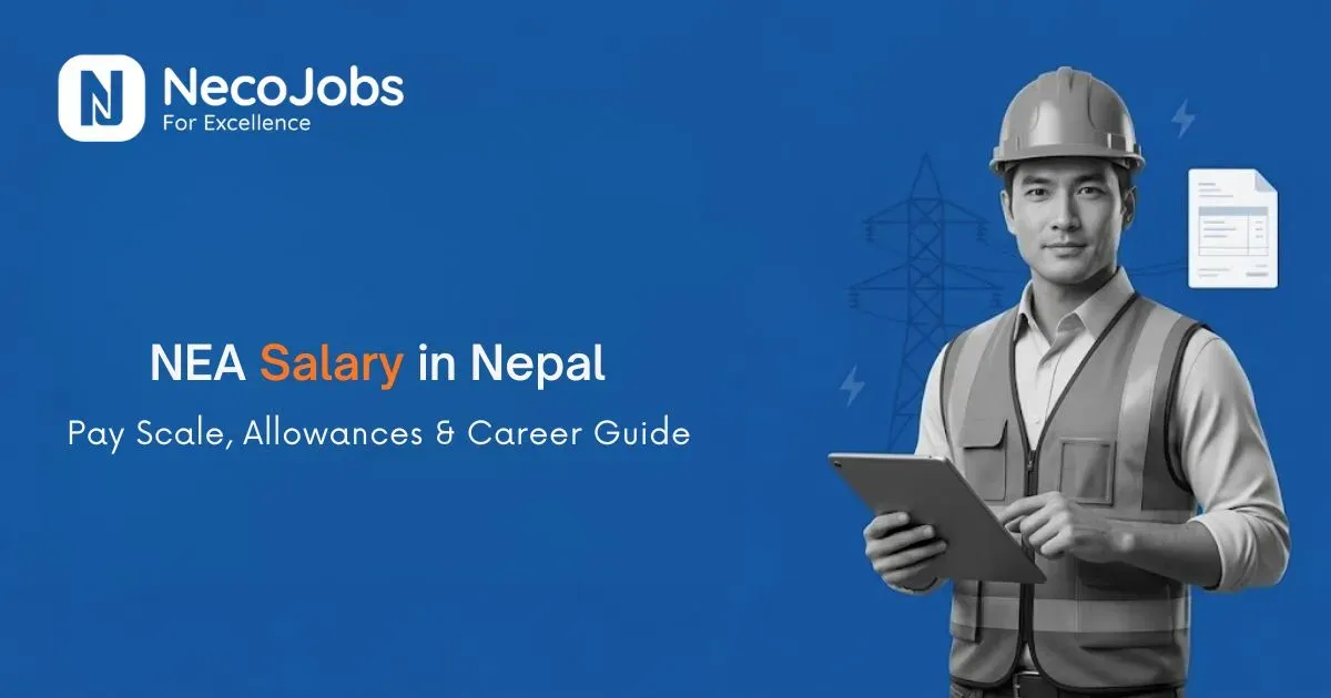 NEA Salary in Nepal: Pay Scale, Allowances & Career Guide