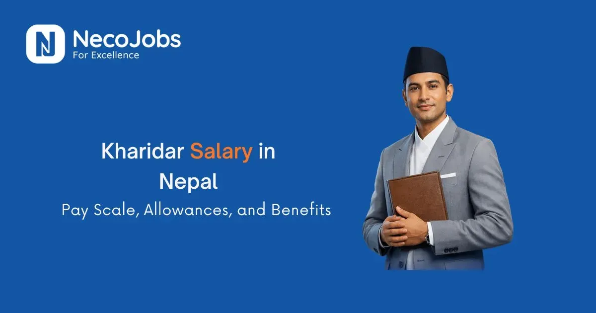 Kharidar Salary in Nepal: Pay Scale, Allowances, and Benefits