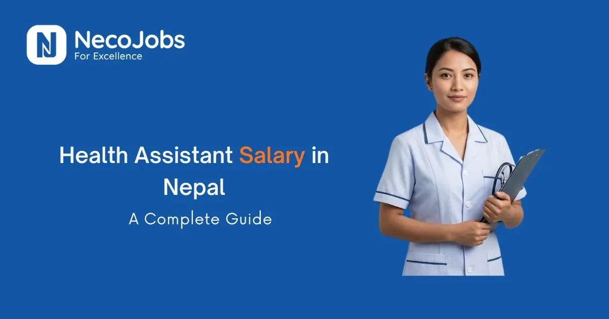 Health Assistant Salary in Nepal: A Complete Guide