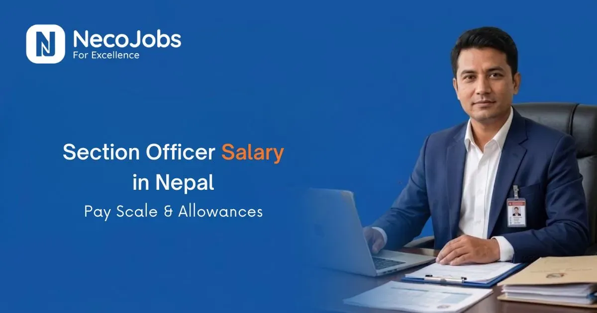 Section Officer Salary in Nepal: Pay Scale & Allowances