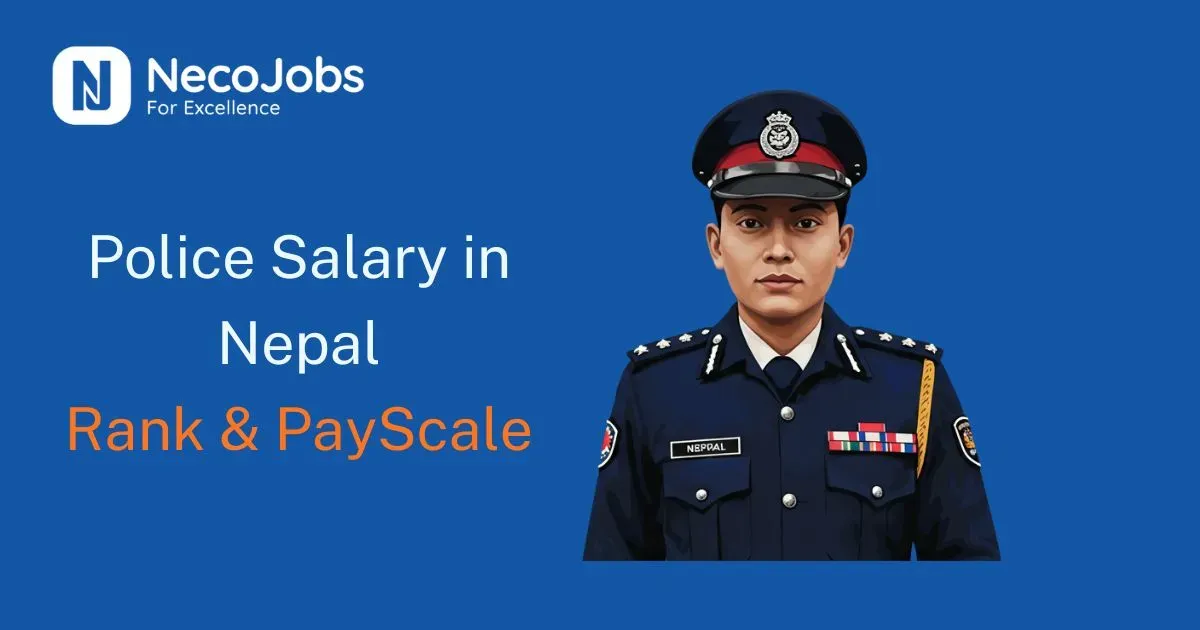 Police Salary in Nepal: Ranks, Benefits & PayScale