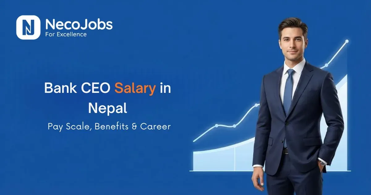 Bank CEO Salary in Nepal: Pay Scale, Benefits & Career
